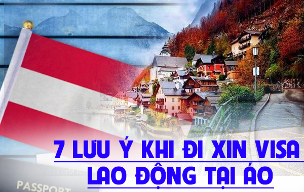 7 Lưu Ý Cho Người Lao Động Xin Visa Tại Nước Áo 