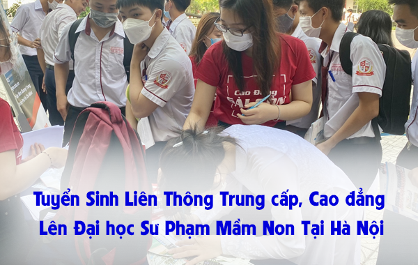 Tuyển Sinh Liên Thông Trung cấp, Cao đẳng Lên Đại học Sư Phạm Mầm Non Tại Hà Nội