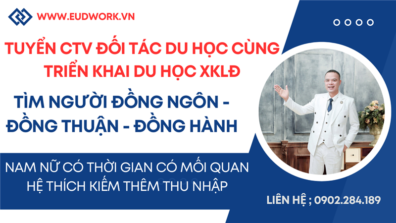 Tuyển Cộng Tác Viên Đối Tác Nguồn Kết Hợp Làm Du Học Và Xuất Khẩu Lao Động 